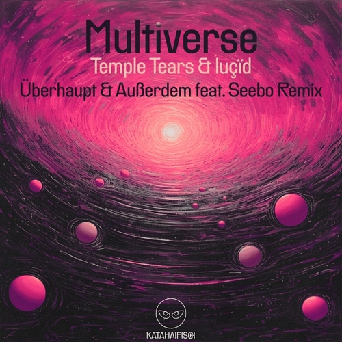Temple Tears, KataHaifisch, luçïd (Paris) - Multiverse (Remix) [KATAEP011]